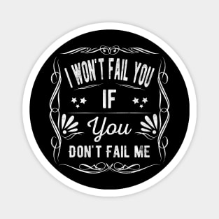 I Wont Fail You If You Dont Fail Me Teacher Gift Magnet